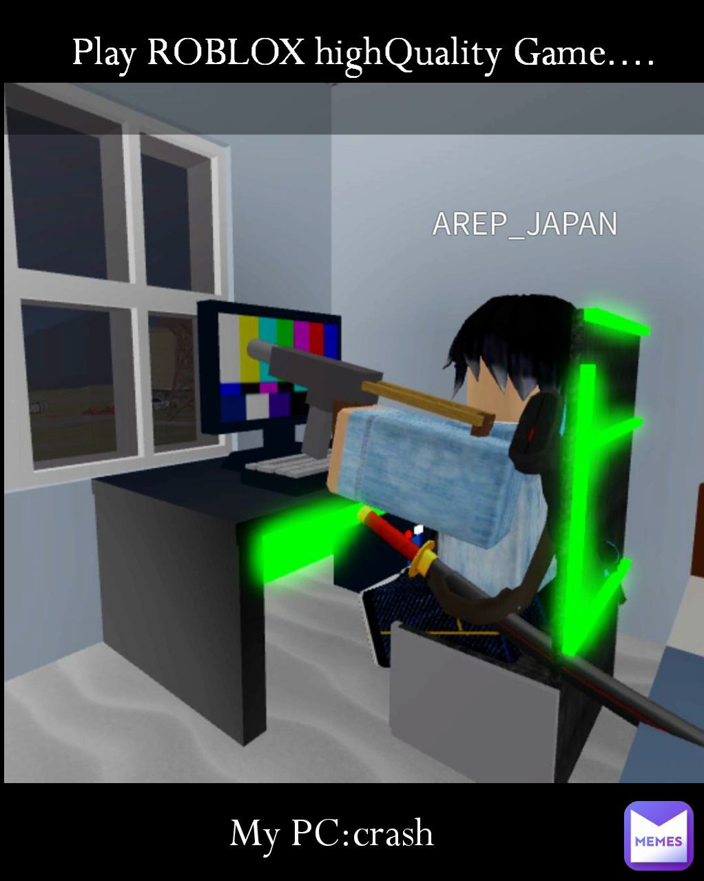 My PC:crash Play ROBLOX highQuality Game....