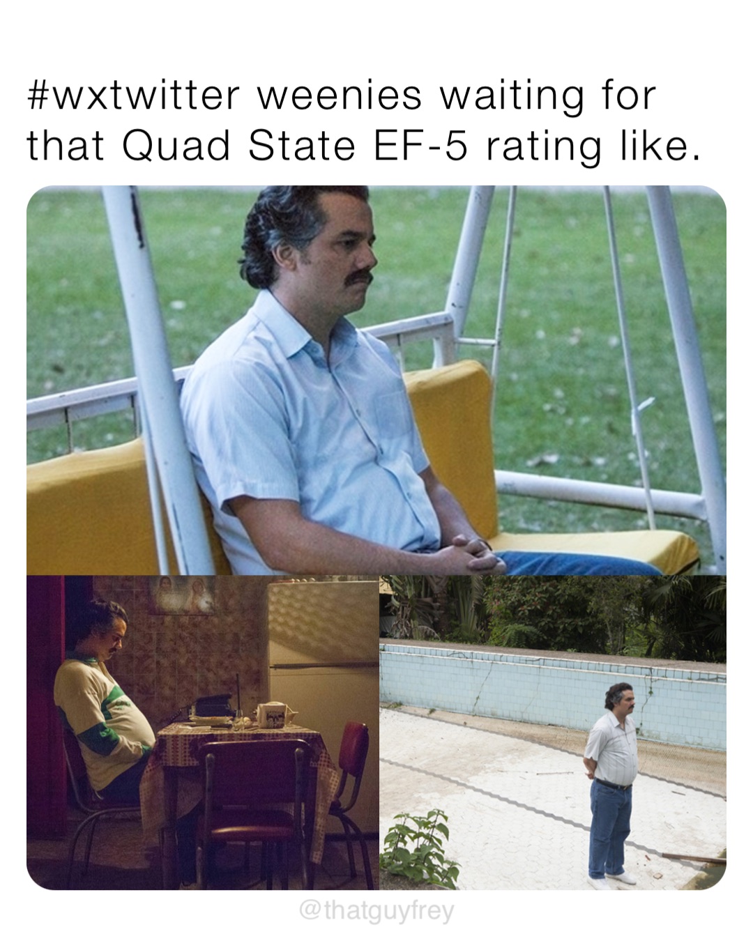 #wxtwitter weenies waiting for that Quad State EF-5 rating like.