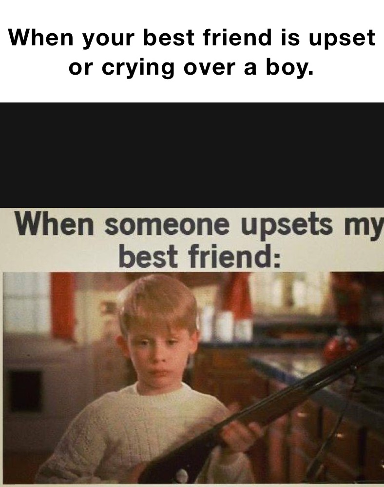 when-your-best-friend-is-upset-or-crying-over-a-boy-sydp-2008-memes