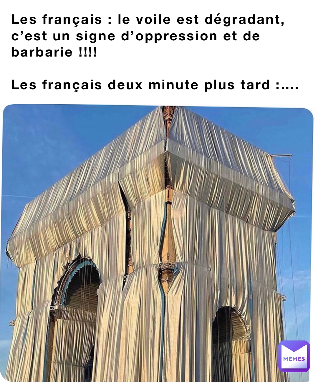 Les français : le voile est dégradant, c’est un signe d’oppression et de barbarie !!!!

Les français deux minute plus tard :….