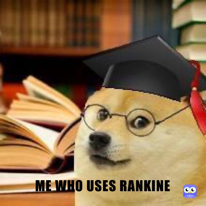 ME WHO USES RANKINE
