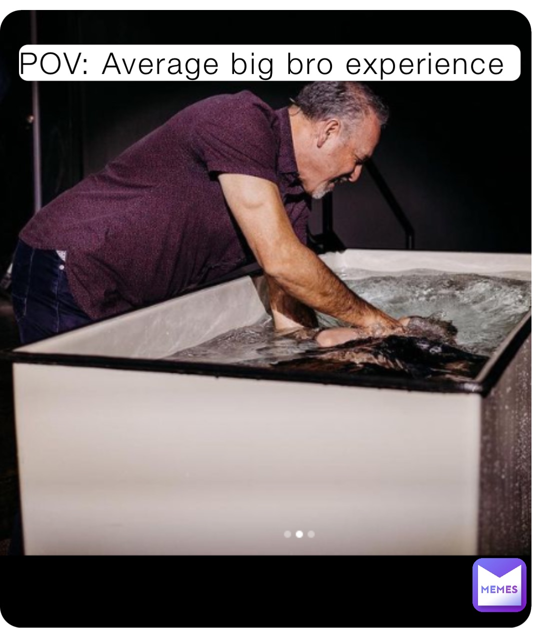 POV: Average big bro experience