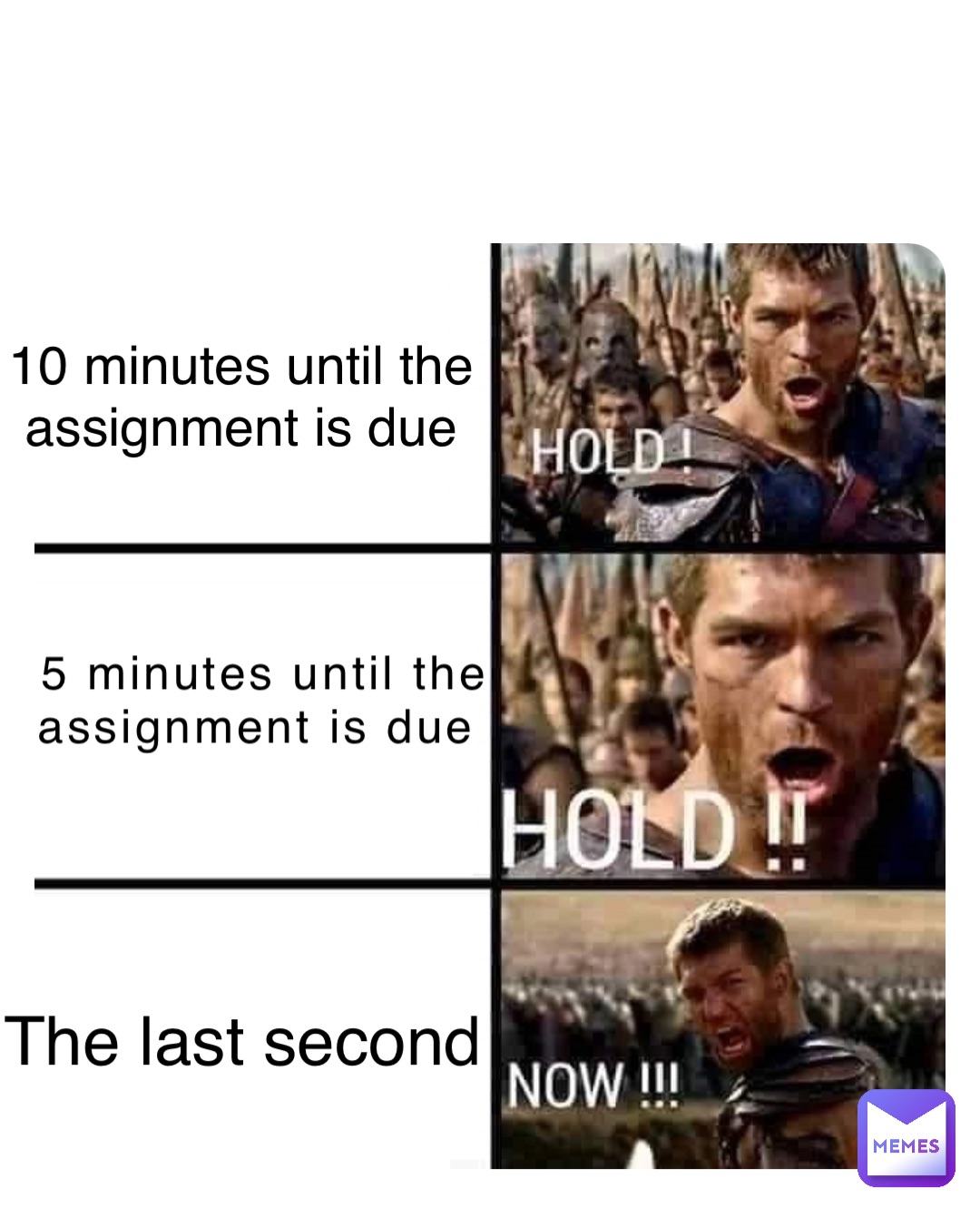10 minutes until the assignment is due 5 minutes until the assignment is due The last second