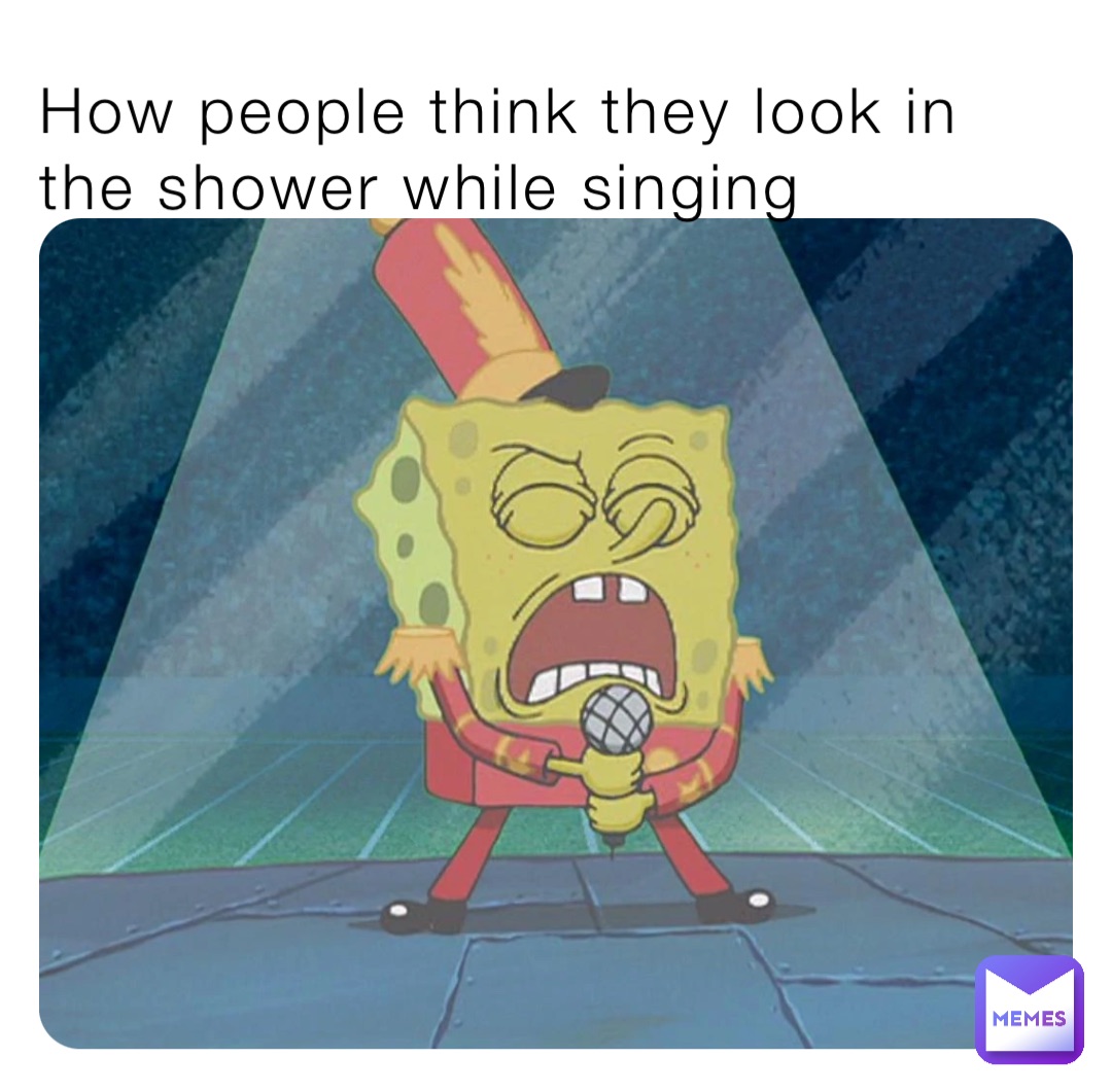 How people think they look in the shower while singing