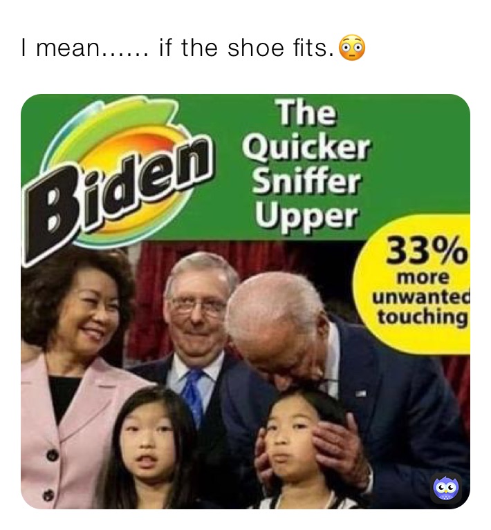 I mean...... if the shoe fits.😳