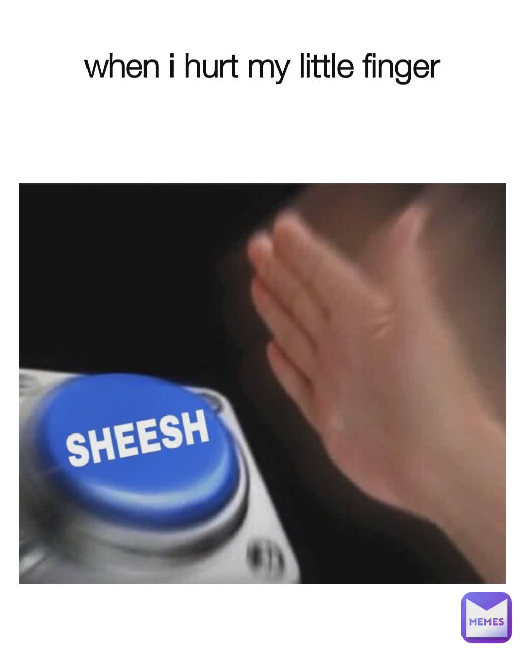 when i hurt my little finger 