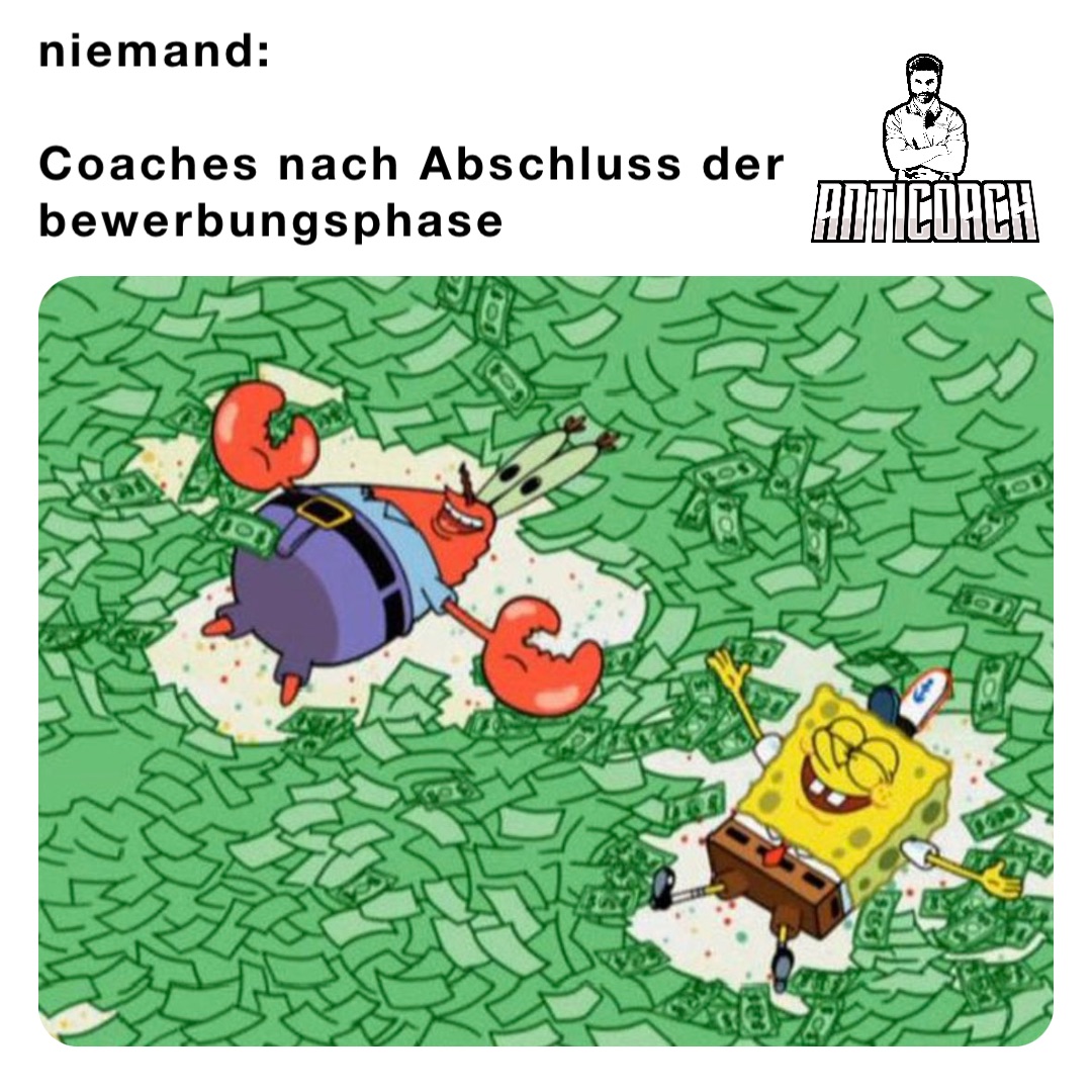 niemand: 

Coaches nach Abschluss der bewerbungsphase