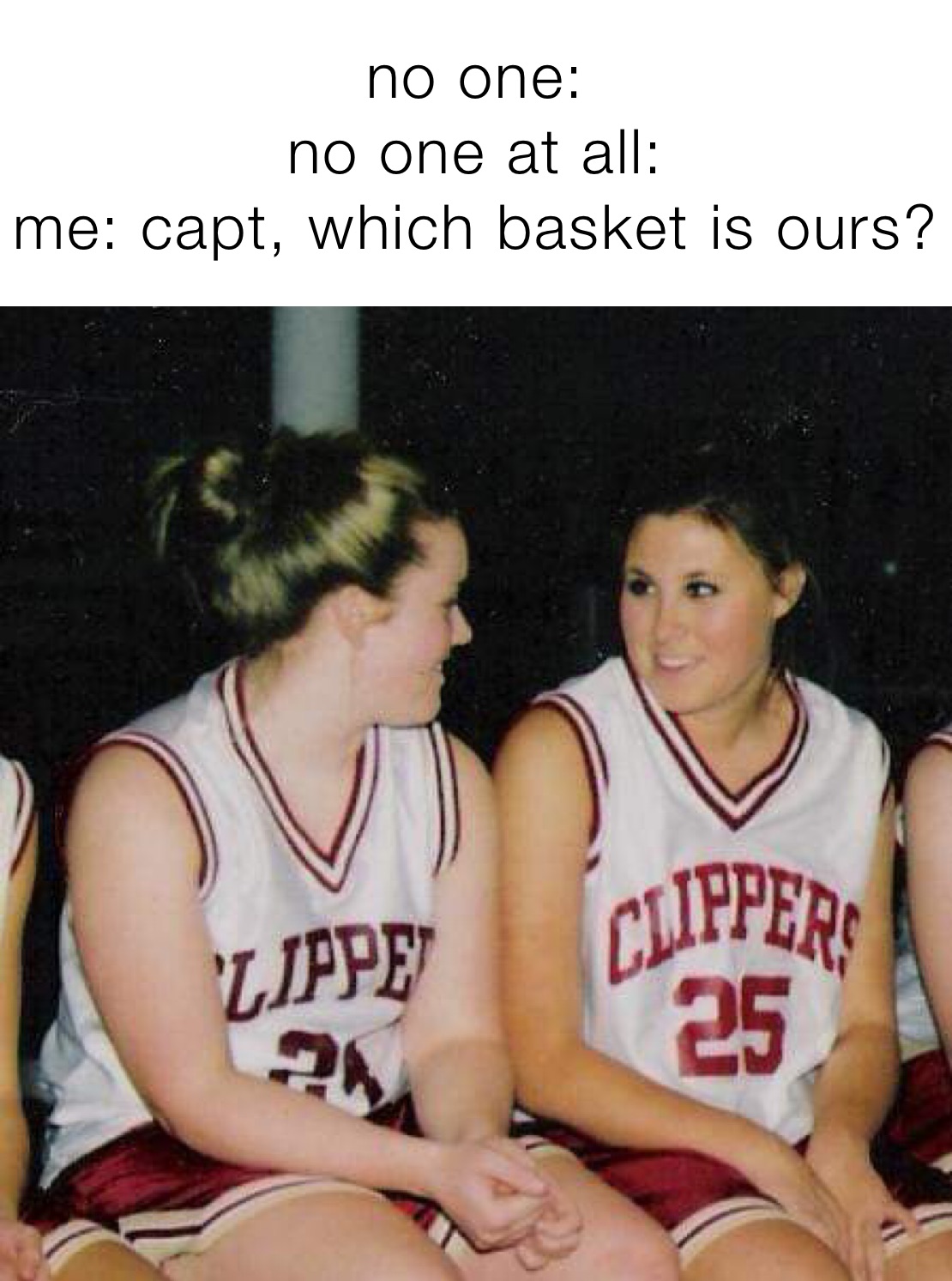 no one:
no one at all:
me: capt, which basket is ours?