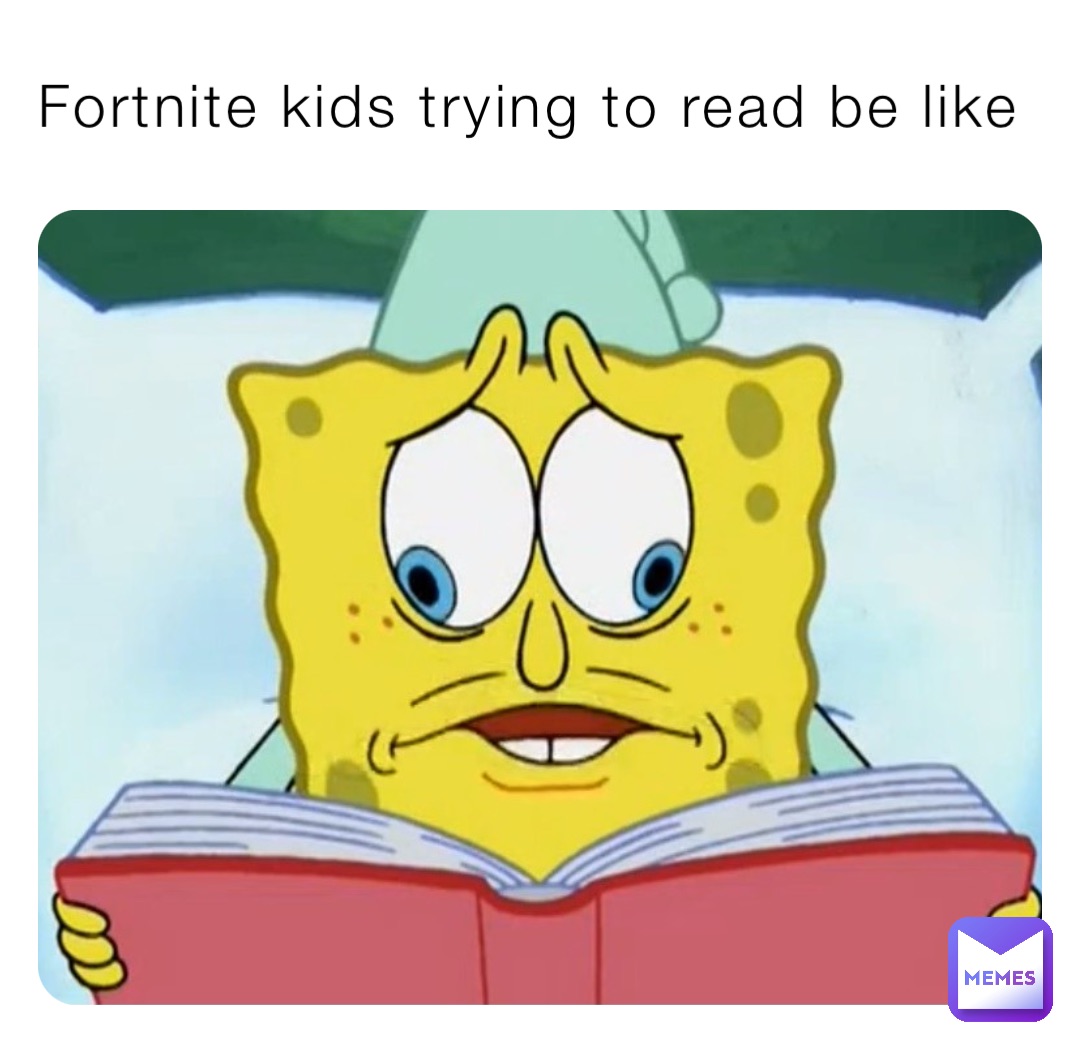 Fortnite kids trying to read be like