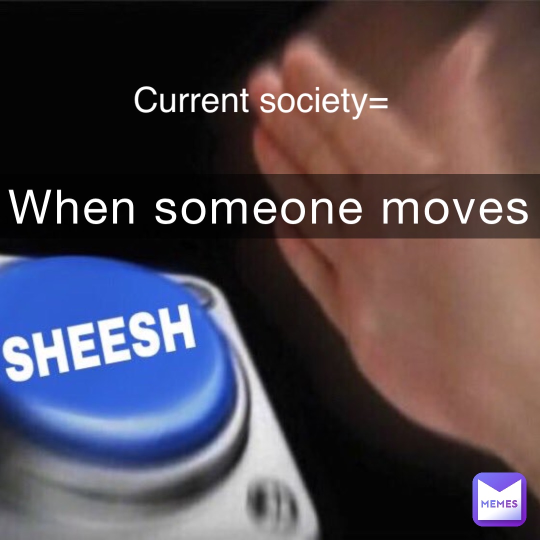 When someone moves Current society=