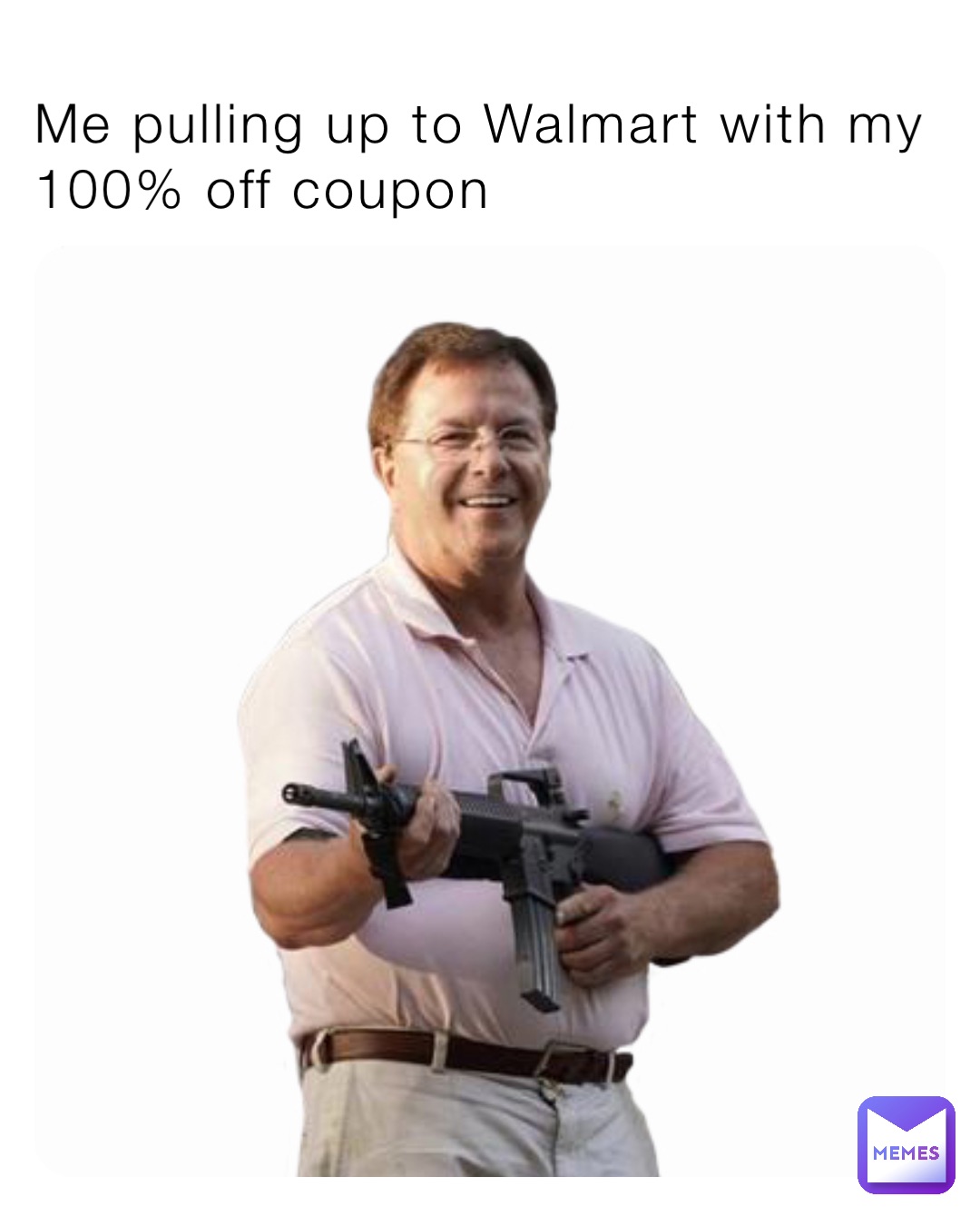 Me pulling up to Walmart with my 100% off coupon
