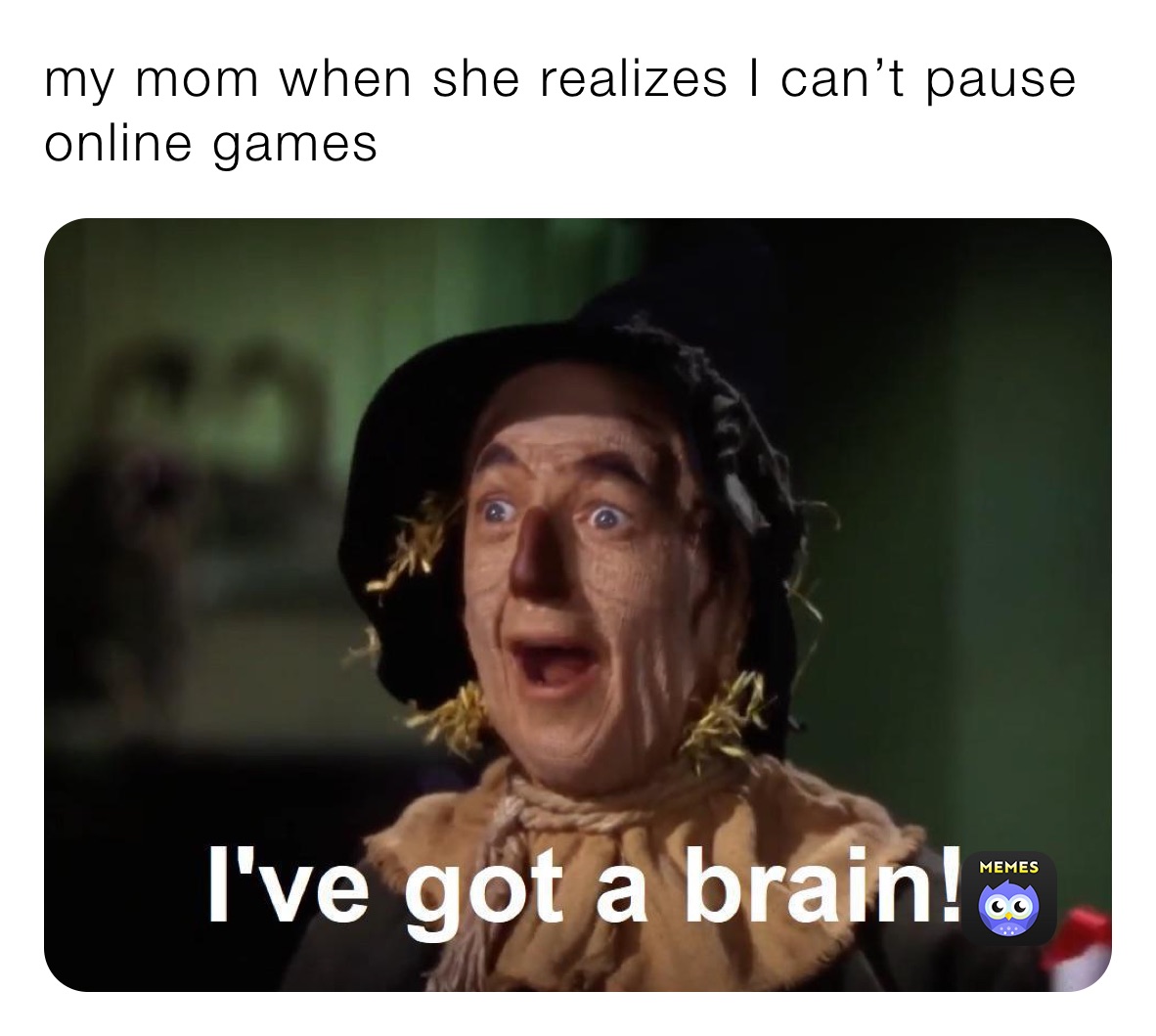 my mom when she realizes I can’t pause online games