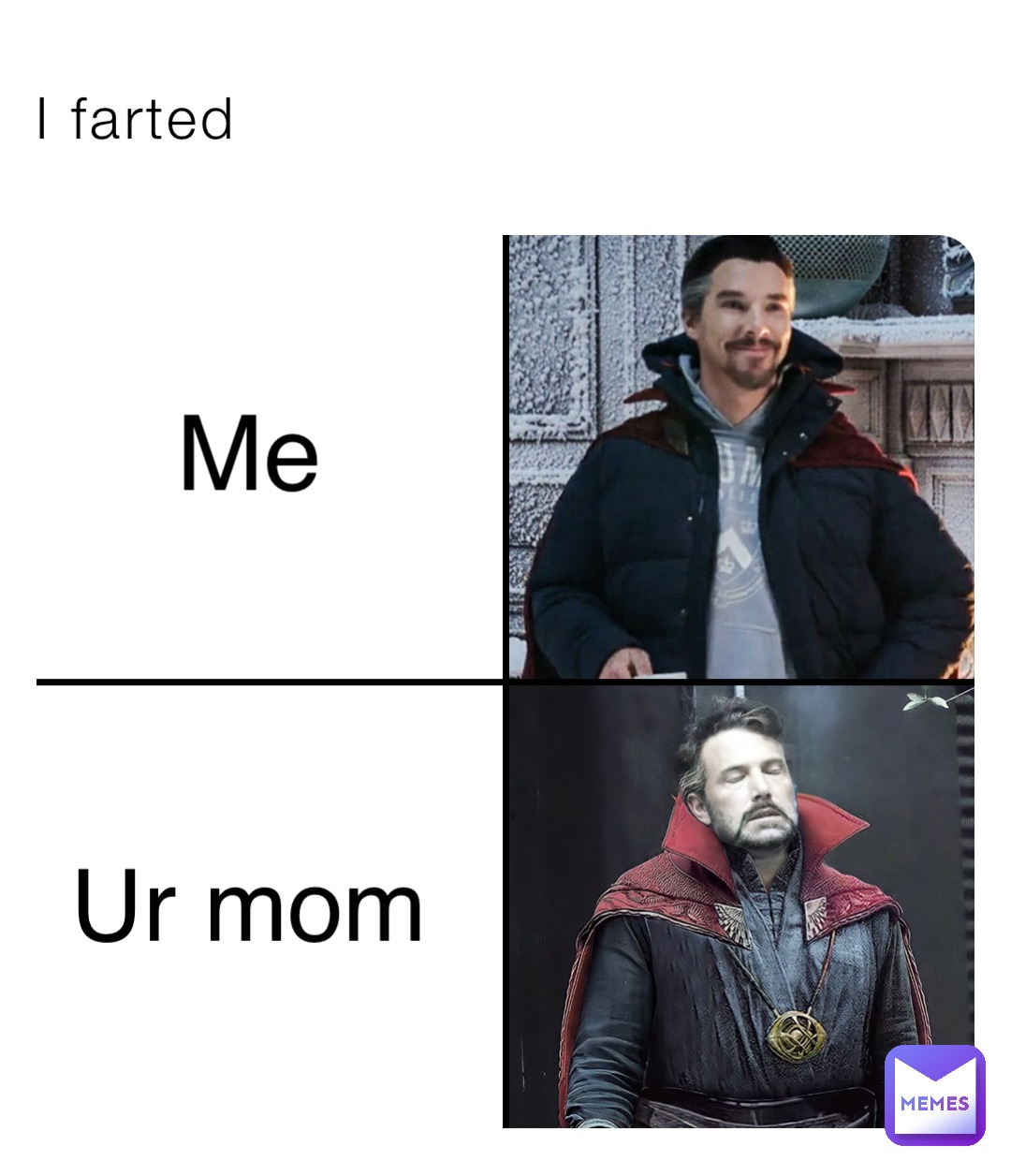 I farted Me Ur mom