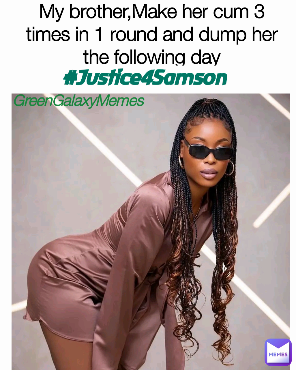 Justice4Samson My brother,Make her cum 3 times in 1 round and dump her the  following day #Justice4Samson #DelilahMustPay GreenGalaxyMemes |  @GreenGalaxyMemes | Memes