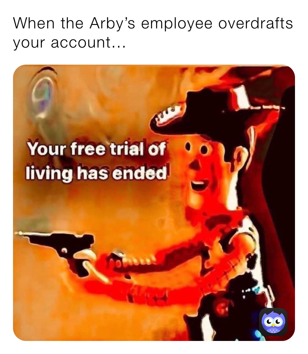 When the Arby’s employee overdrafts your account...