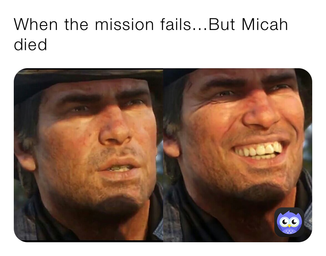 When the mission fails...But Micah died