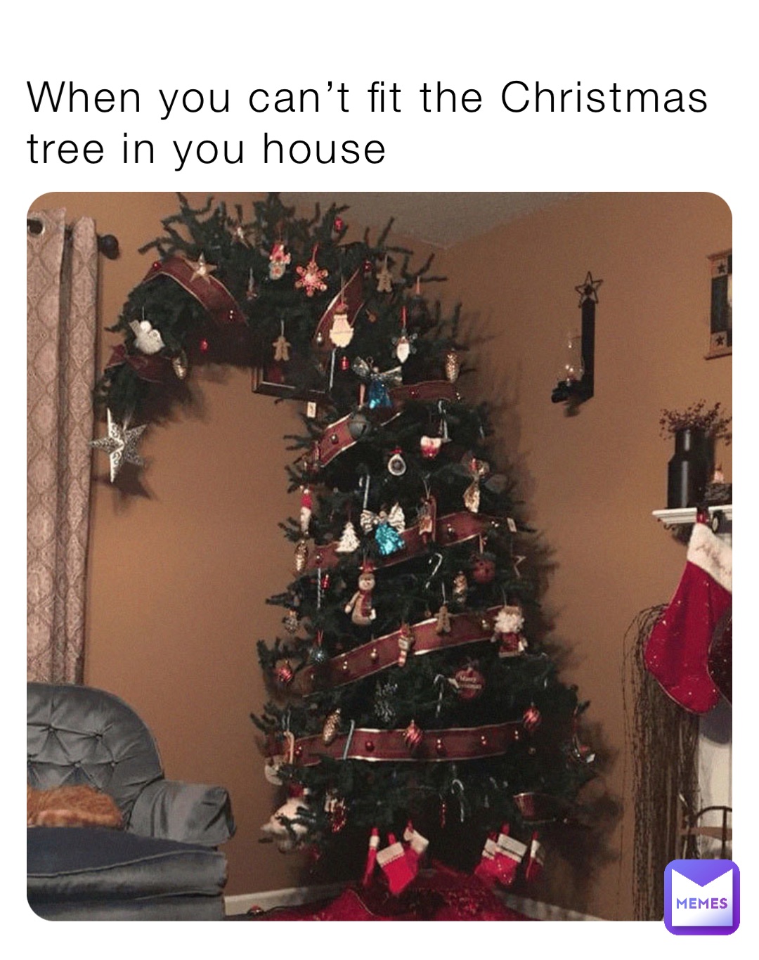 When you can’t fit the Christmas tree in you house