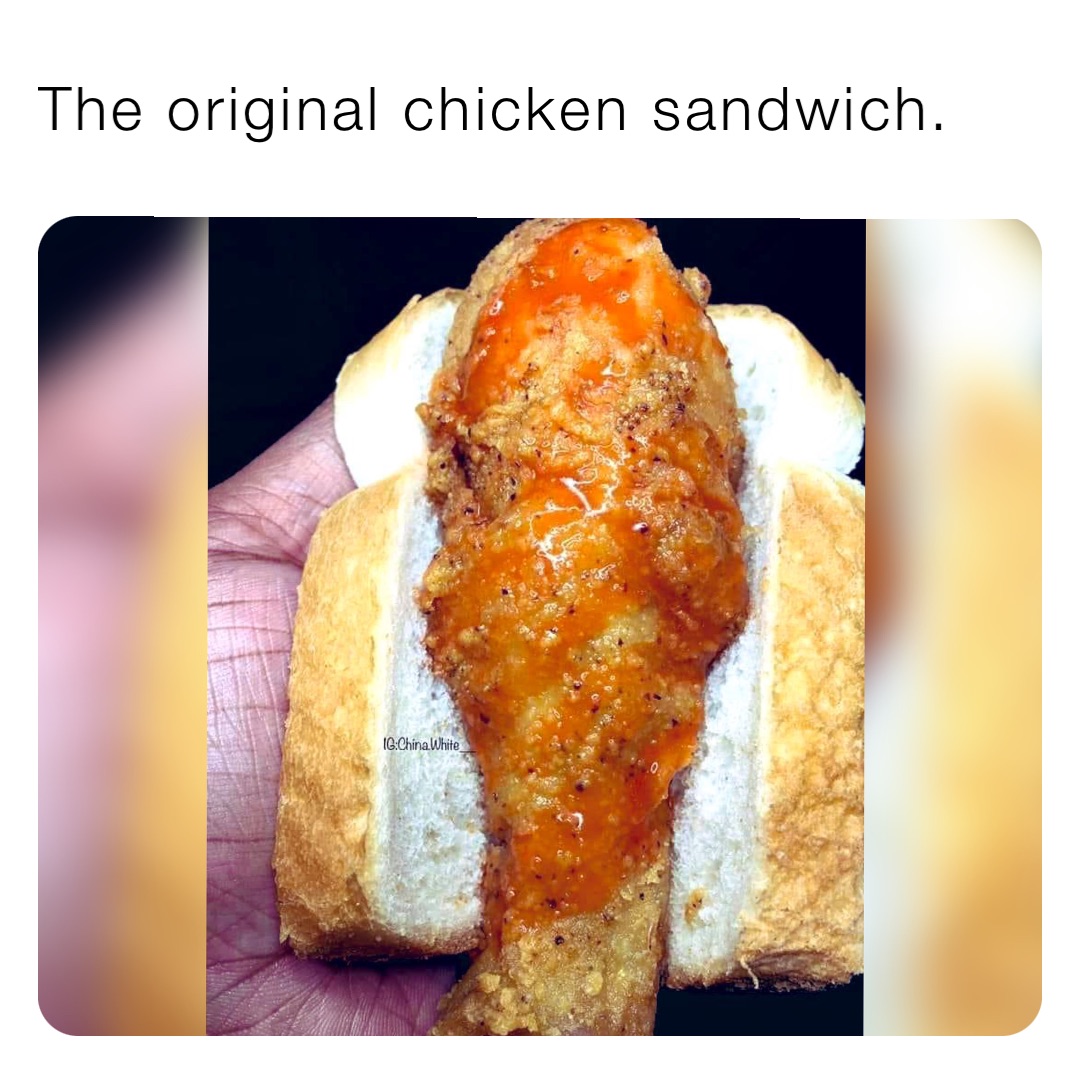 The original chicken sandwich.