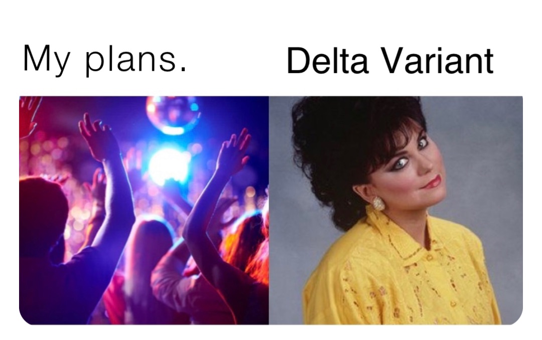 My plans. Delta Variant