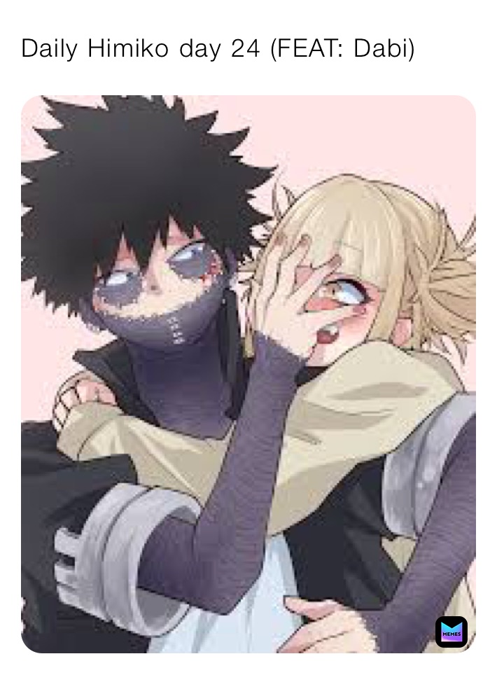 Daily Himiko day 24 (FEAT: Dabi)