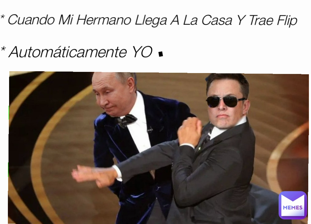 * Automáticamente YO . * Cuando Mi Hermano Llega A La Casa Y Trae Flip