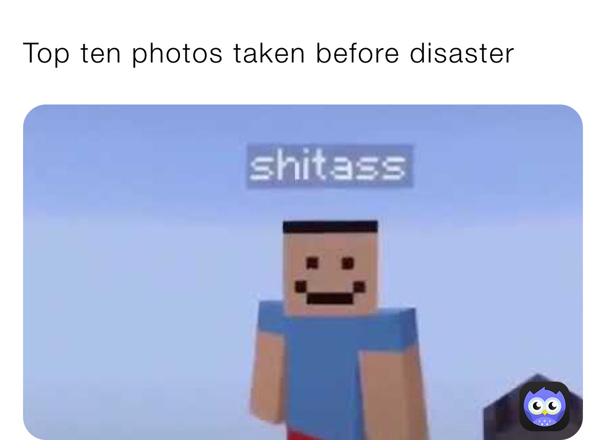 Top ten photos taken before disaster | @Nat.c | Memes