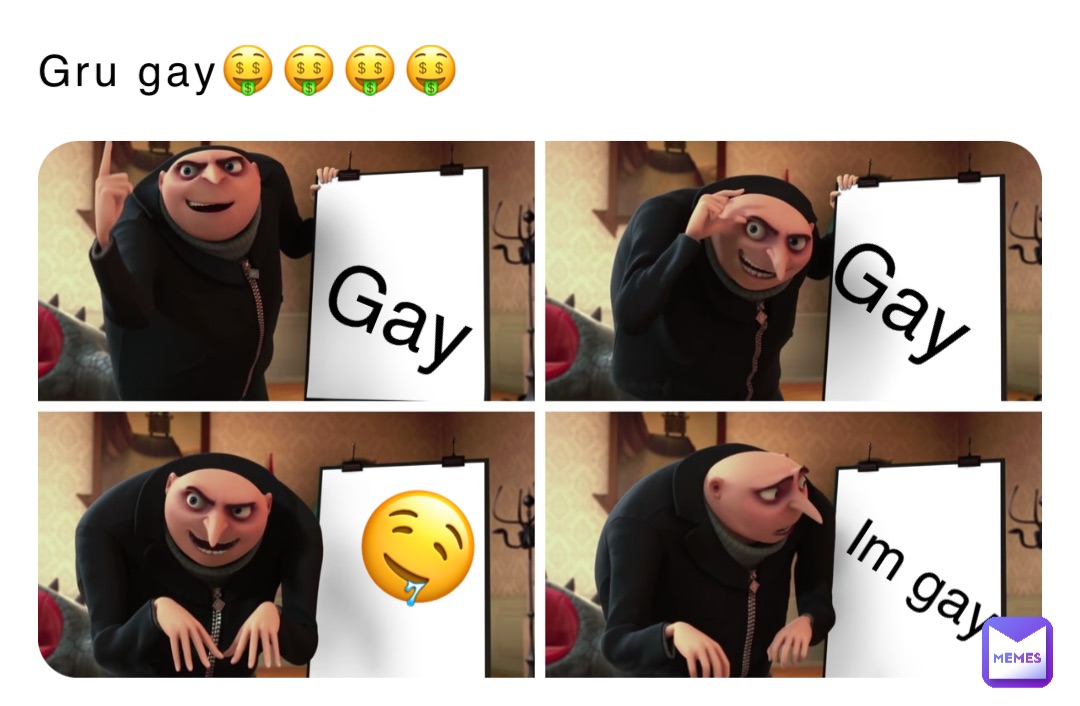 Gru gay🤑🤑🤑🤑 Gay Gay 🤤 Im gay