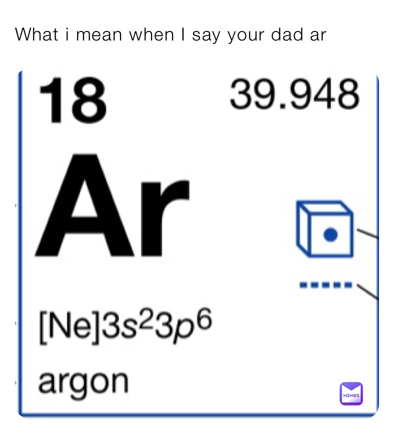 What i mean when I say your dad ar 