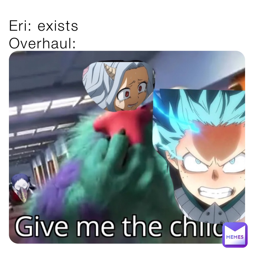Eri: exists
Overhaul: