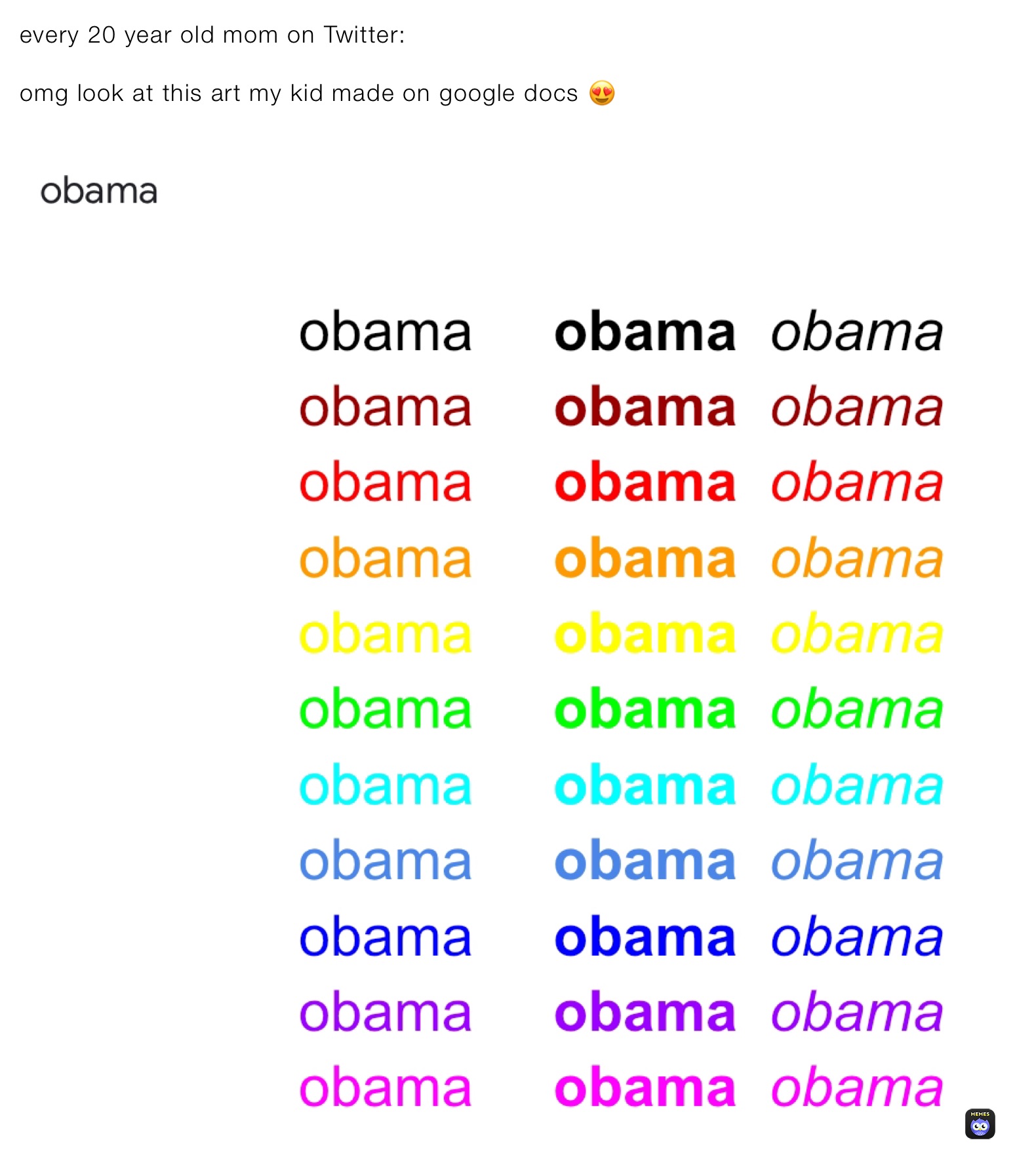 every 20 year old mom on Twitter:

omg look at this art my kid made on google docs 😍