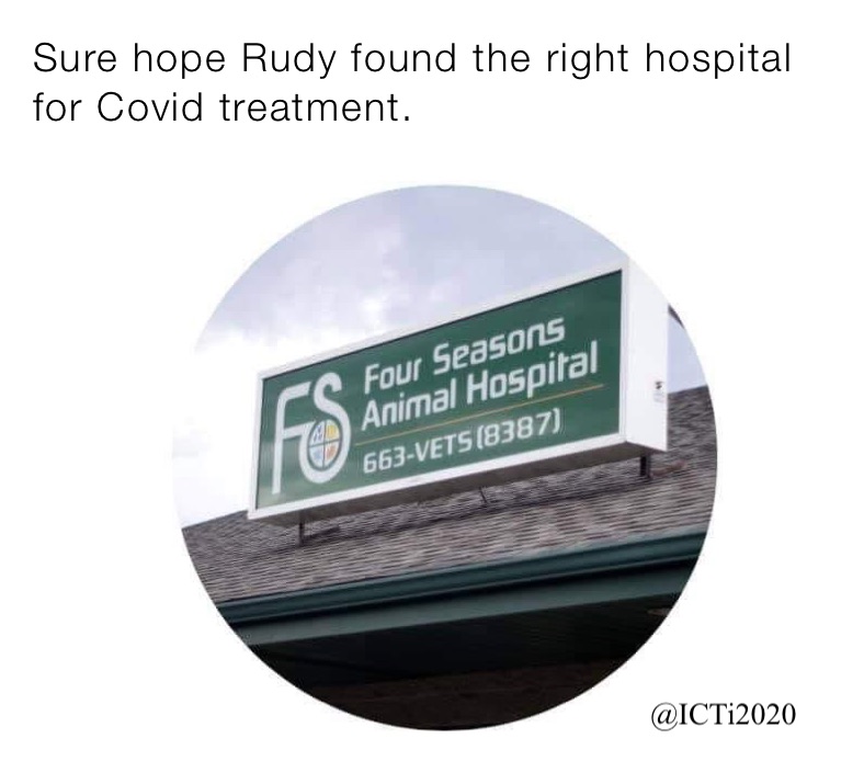 Sure hope Rudy found the right hospital for Covid treatment. 