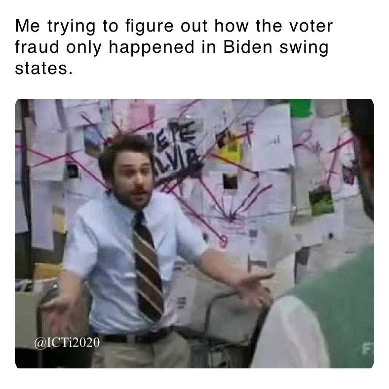 Me trying to figure out how the voter fraud only happened in Biden swing states. 