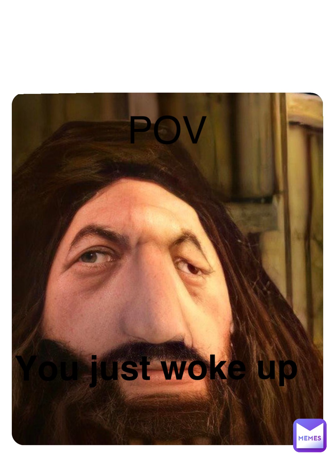 Double tap to edit POV You just woke up