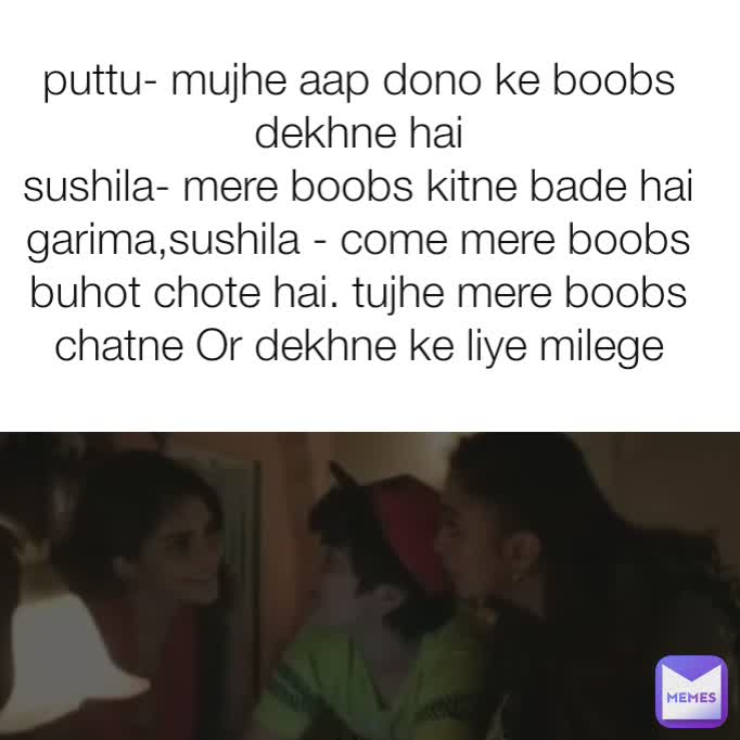 puttu- mujhe aap dono ke boobs dekhne hai
sushila- mere boobs kitne bade hai
garima,sushila - come mere boobs buhot chote hai. tujhe mere boobs chatne Or dekhne ke liye milege
 puttu- mujhe aap dono ke boobs dekhne hai
sushila- mere boobs kitne bade hai
garima,sushila - come mere boobs buhot chote hai. tujhe mere boobs chatne Or dekhne ke liye milege
