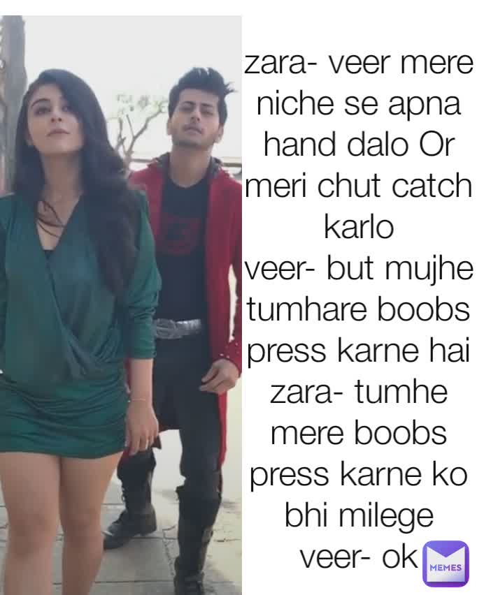 Type Text Type Text Type Text Type Text zara- veer mere niche se apna hand dalo Or meri chut catch karlo
veer- but mujhe tumhare boobs press karne hai
zara- tumhe mere boobs press karne ko bhi milege
veer- ok
