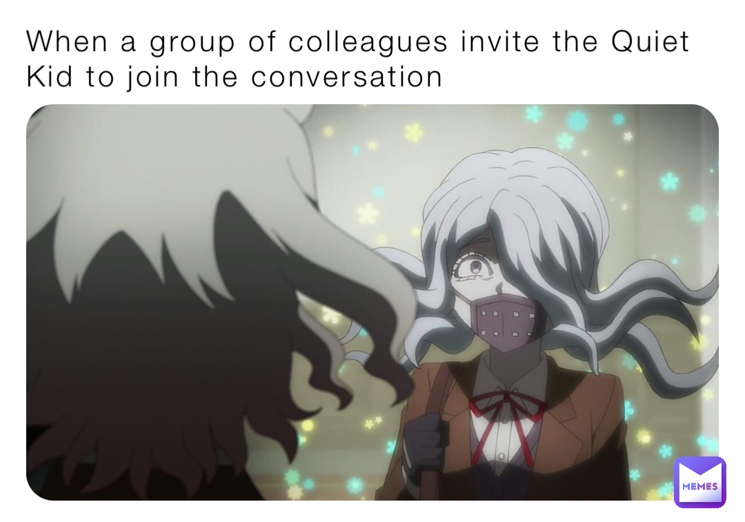 When a group of colleagues invite the Quiet Kid to join the conversation