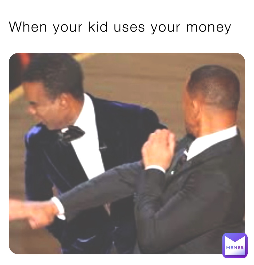 When your kid uses your money