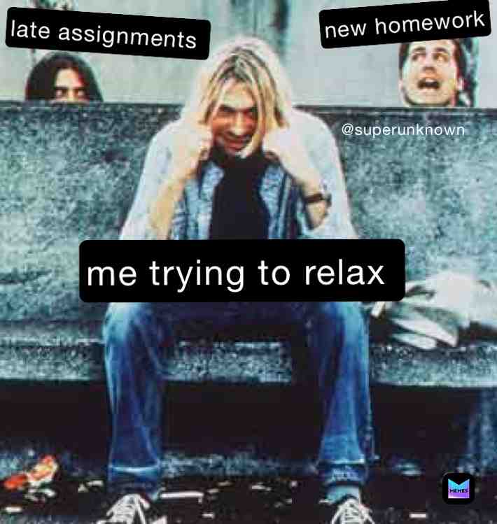 I think I’ll make more memes using band photos as templates lol. This one is Nirvana.