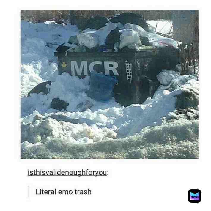 #mcr o h l o o k it’s me! And for those of you who don’t get it, mcr is an emo band, and the trash can says mcr, so yeah