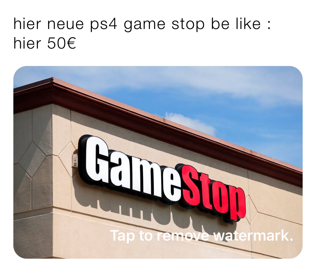 hier neue ps4 game stop be like : hier 50€