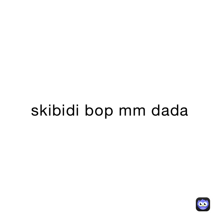 skibidi bop mm dada