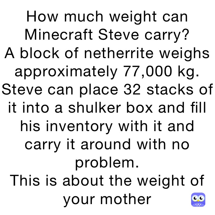 how-much-weight-can-minecraft-steve-carry-a-block-of-netherrite-weighs-approximately-77-000-kg