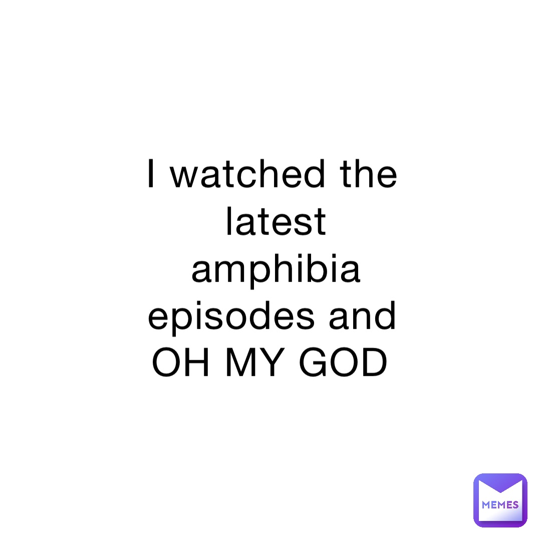I watched the latest amphibia episodes and OH MY GOD