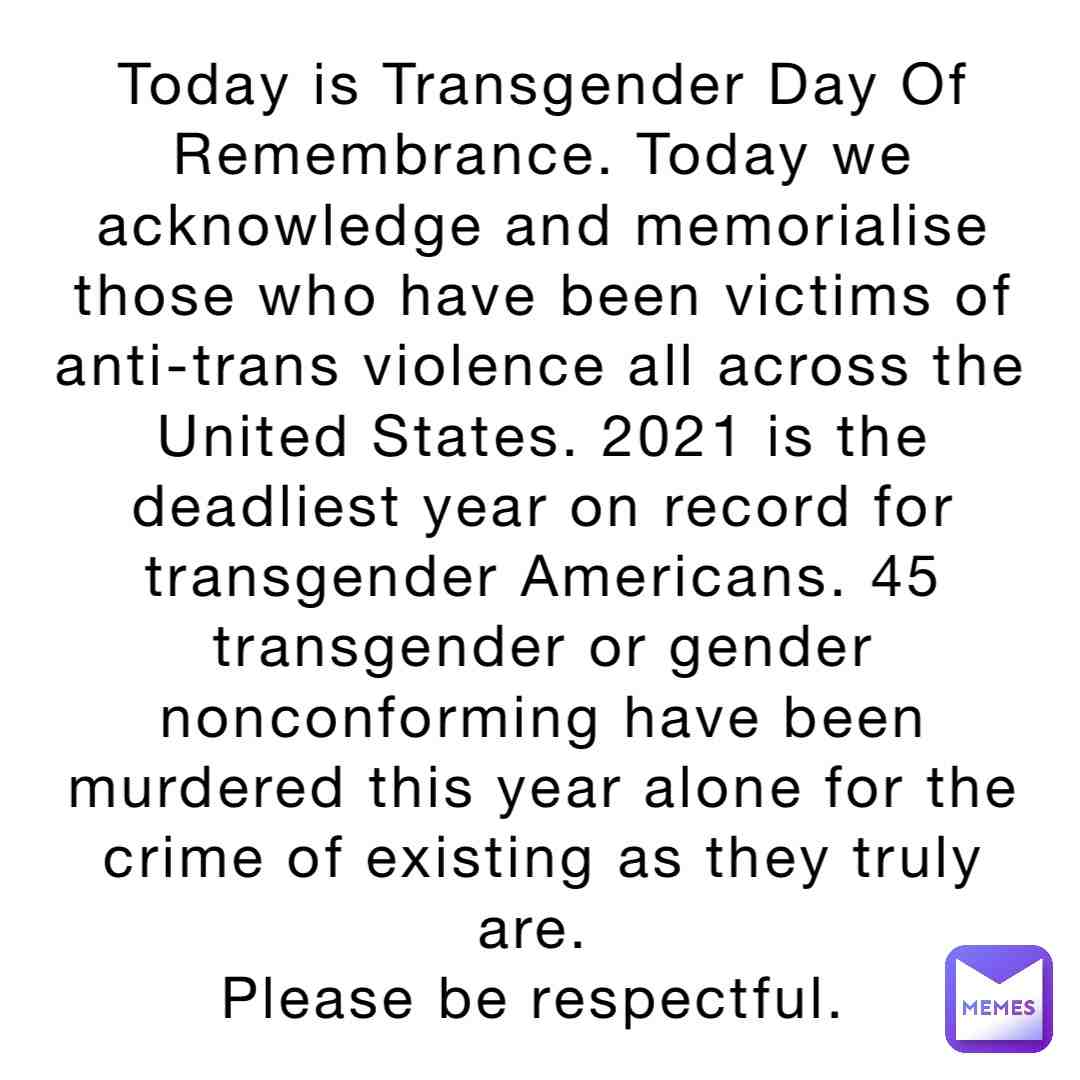 #thankyoutwintigers #savetheowlhouse #transgender #transgenderdayofremembrance #equality the majority of those killed were black. Racism is also a huge factor. Please be respectful of those who died and their families as well.