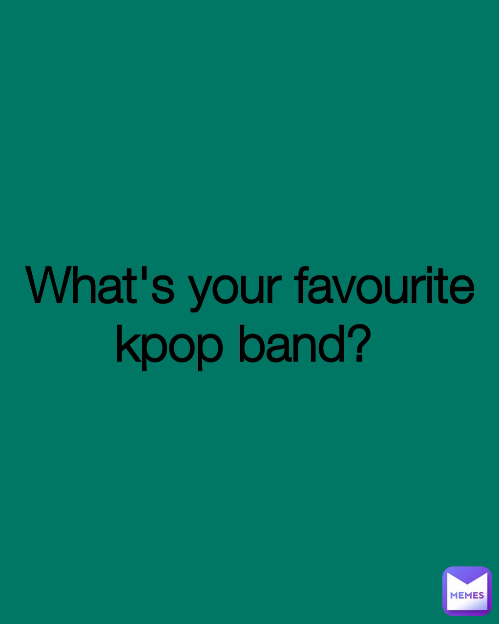 What's your favourite kpop band? 