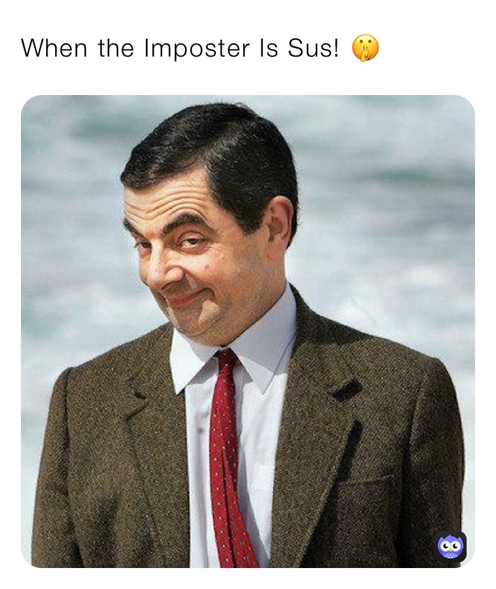 When the Imposter Is Sus! 🤫 | @ThoughtfulCactus | Memes