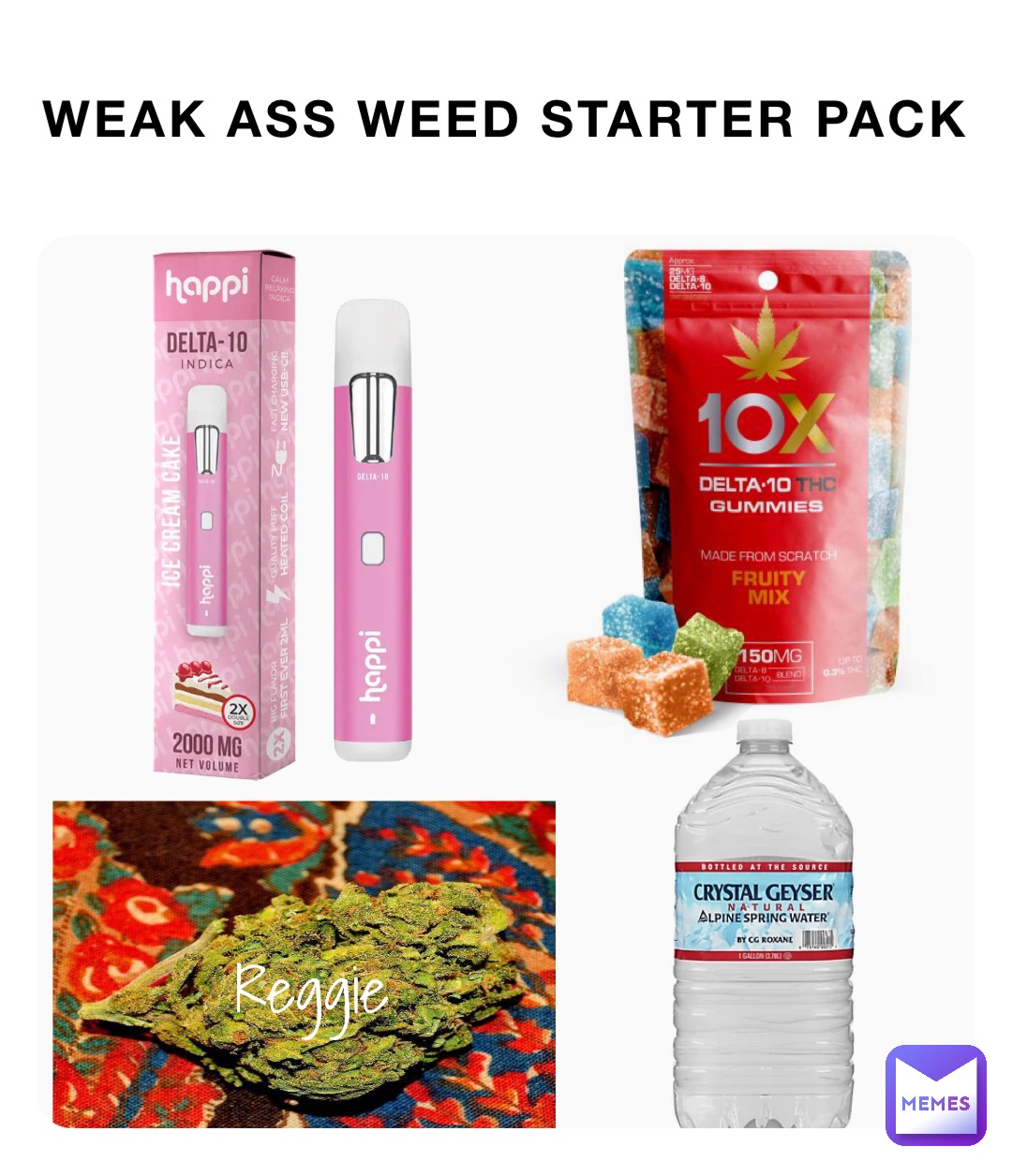 Weak ass weed starter pack