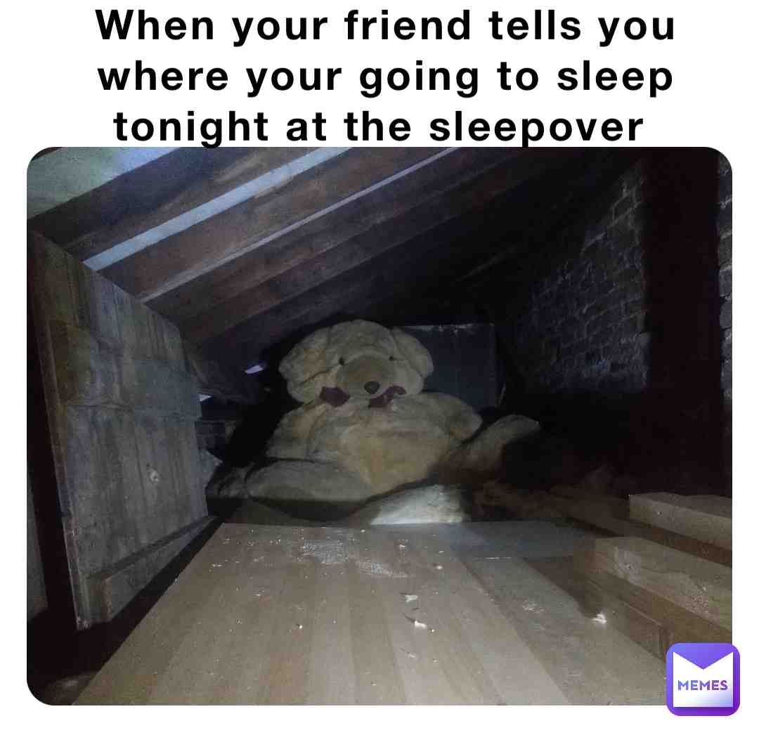#lmfao #omg #relatable #fr #lol #oof #problems #scary #scared #sleepover