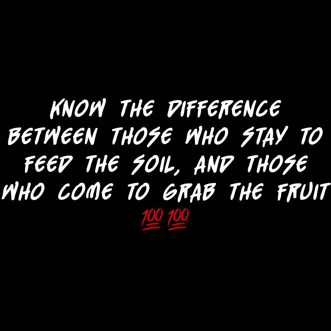 Know the difference between those who stay to feed the soil, and those ...