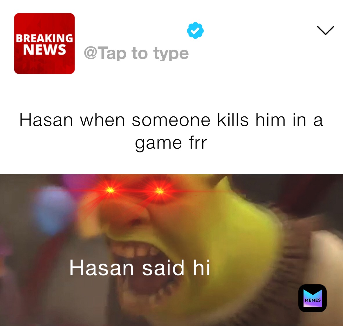 Hasan when someone kills him in a game frr